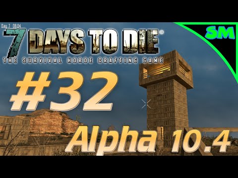 7 Days to Die Alpha 10.4 | Part 32 | Fortress Idea's | Single Player | Let's Play