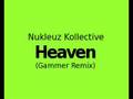 Nukleuz Kollective - Heaven (Gammer Remix ...