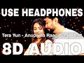 Tera Yun (8D Audio) || Saaj Bhatt || Anupama Raag || Danish Sabri || Zaid Darbar, Onima Kashyap