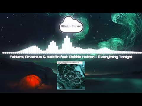 Fablers, Arvenius & Kaiz3n feat. Robbie Hutton - Everything Tonight
