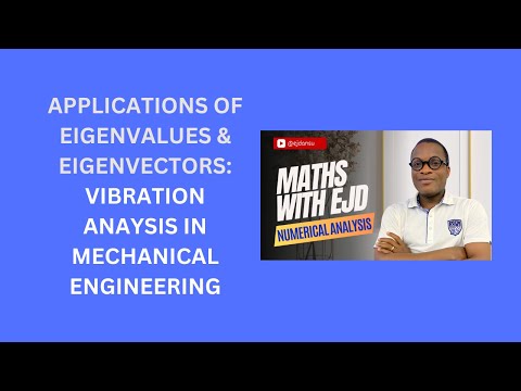 26. Eigenvalues and Eigenvectors in Vibration Analysis in Mechanical Engineering