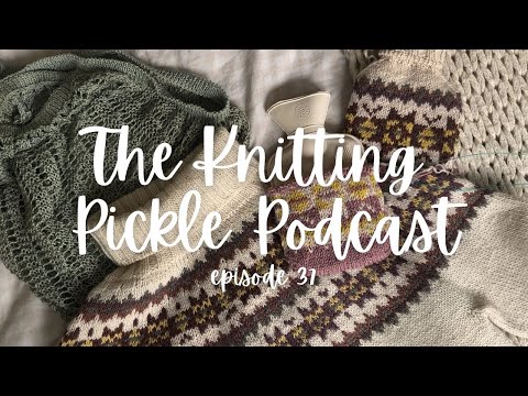 The Knitting Pickle Podcast - Ep 37 - Goodbye Summer, Hello Autumn!