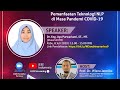 Webinar Series: Pemanfaatan Teknologi NLP di Masa Pandemi COVID-19 Webinar Series: Pemanfaatan Teknologi NLP di Masa Pandemi COVID-19