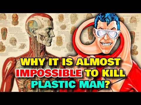 Plastic Man Anatomy Explored - Why It's Almost Impossible To Kill Him? Do His Organs Also Strech?