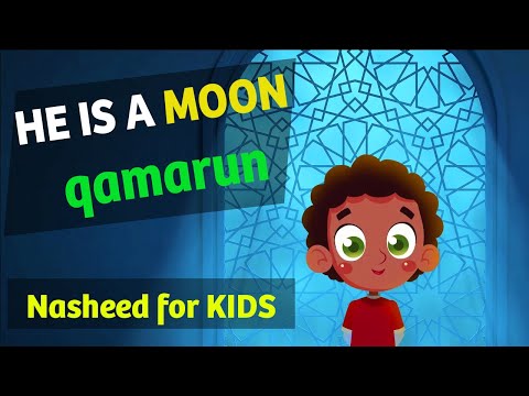 Nasheed | He's a moon (Qamarun قمر) in English | Islamic Songs for Kids