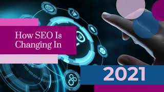 How SEO is Changing in 2021
