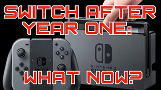 Nintendo Switch After Year One:  What Now?