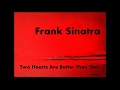 Frank Sinatra - Two Hearts Are Better Than One