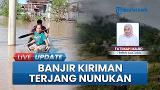 Banjir Kiriman dari Malaysia Terjang Nunukan, 4 Kecamatan hingga Fasilitas Pendidikan Terendam