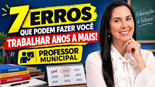 Aposentadoria do professor municipal   7 erros que podem fazer voce trabalhar anos a mais