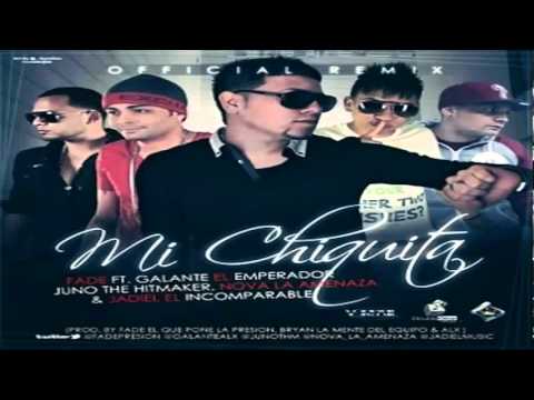 Fade El Que Pone La Presion Ft Juno, Jadiel, Galante  Nova Mi Chiquita (Official Remix)