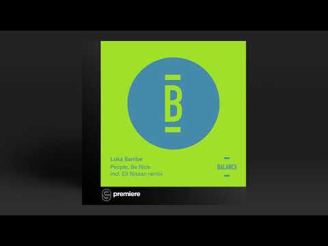 Premiere: Luka Sambe  - People, Be Nice  (Eli Nissan Everlast Remix) - Balance Series
