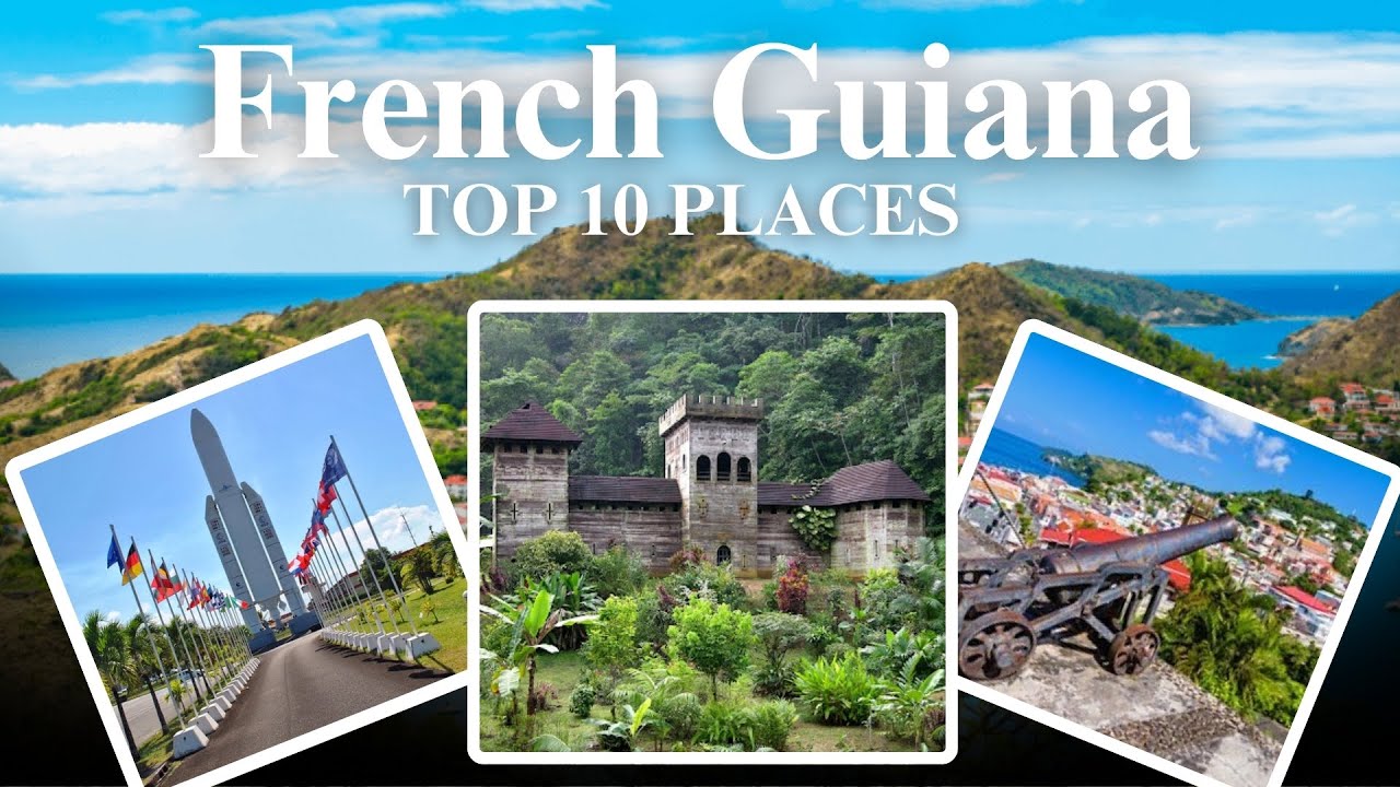 Top 10 Best Places to Visit in French Guiana