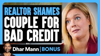 REALTOR SHAMES COUPLE For Bad Credit | Dhar Mann Bonus!