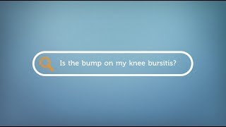 Is the bump on my knee bursitis?