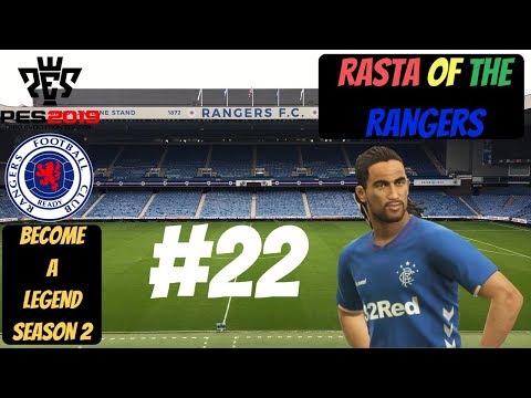 PES 2019 - BECOME A LEGEND - RASTA OF THE RANGERS - EPISODE 22 - CHAMPIONS LEAGUE 2ND LEG