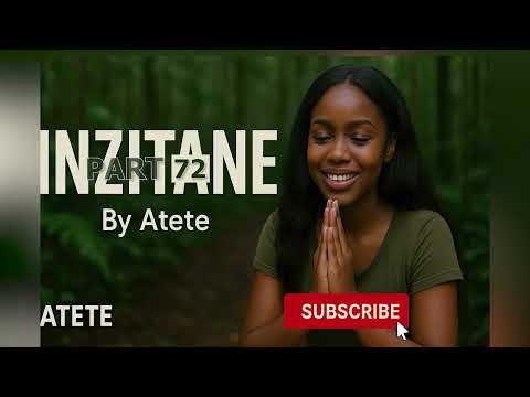 INZITANE Part 72/ Atete's Love story ♥️niba koko Imana Idukunda 💗Kuki TUBABARA💗 Umva Inkuru na Atete