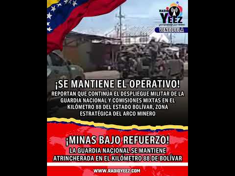 LA GUARDIA NACIONAL SE MANTIENE ATRINCHERADA EN EL KILÓMETRO 88 DE BOLÍVAR.