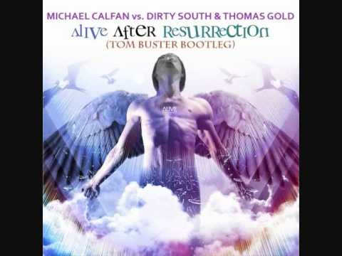 Michael Calfan vs. Dirty South & Thomas Gold - Alive after Resurrection (Tom Buster Bootleg)