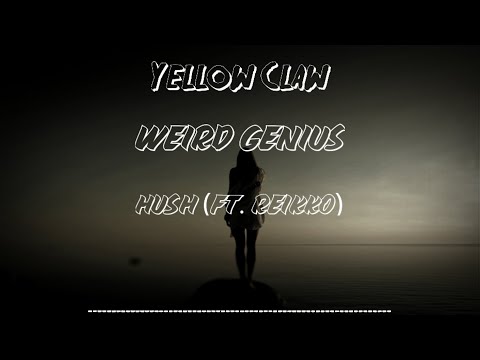 Yellow Claw x Weird Genius - HUSH feat. Reikko (Lyrics Video)