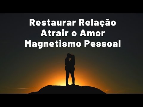 Restaurar relacionamento, Magnetismo pessoal, Atrair o amor