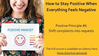 How to Stay Positive When Everything Feels Negative: Positive Principle 6