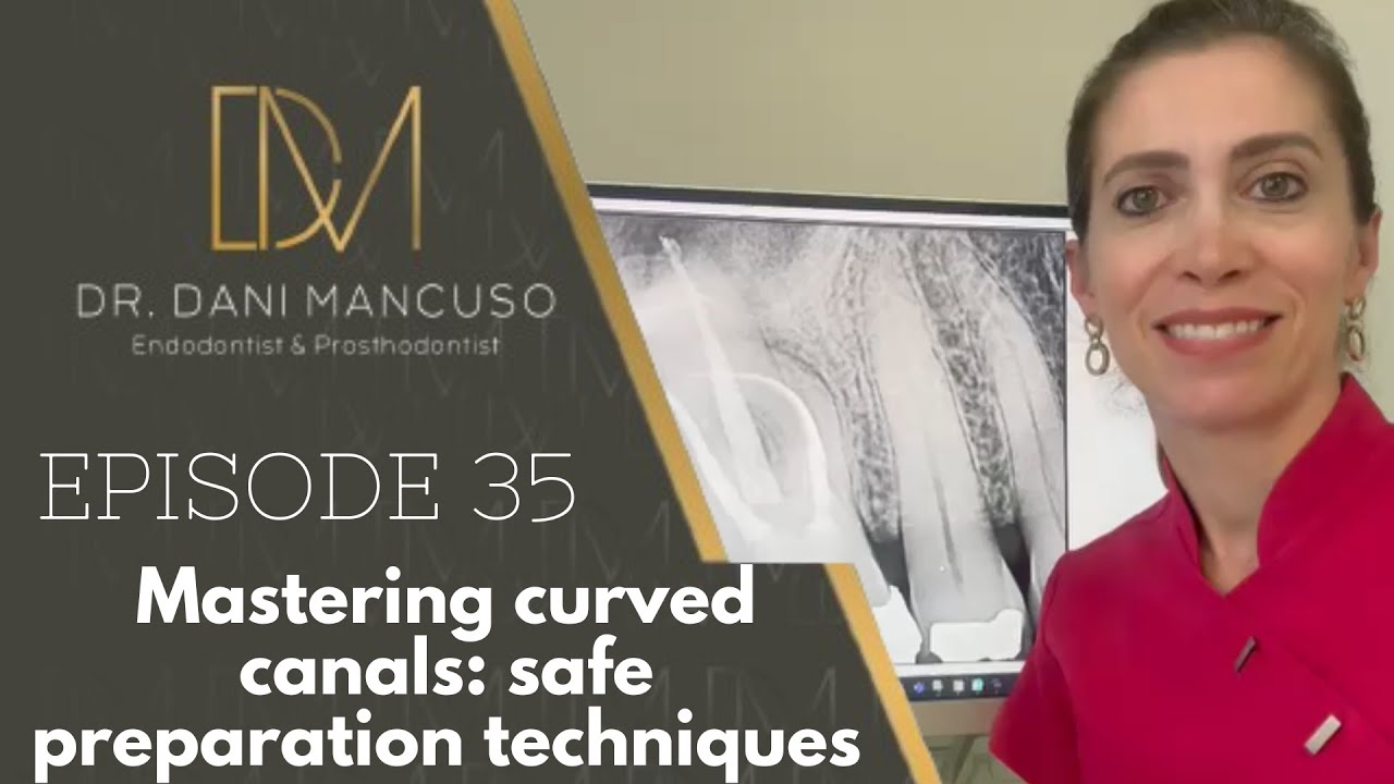 The Diary of an Endodontist - Episode 35 - Mastering curved canals: safe preparation techniques