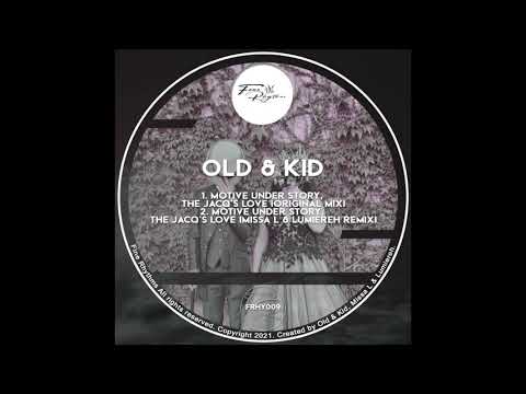 Old & Kid - Motive under story, the Jacq's Love (Missa L & Lumiereh Remix)