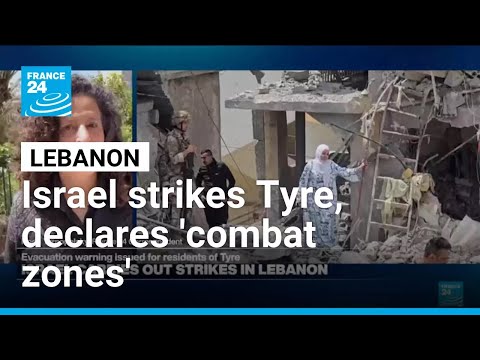 Israel strikes Tyre after declaring 'combat zones' in south Lebanon