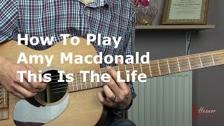 How to play This is the Life by Amy MacDonald - Guitar Lesson Tutorial