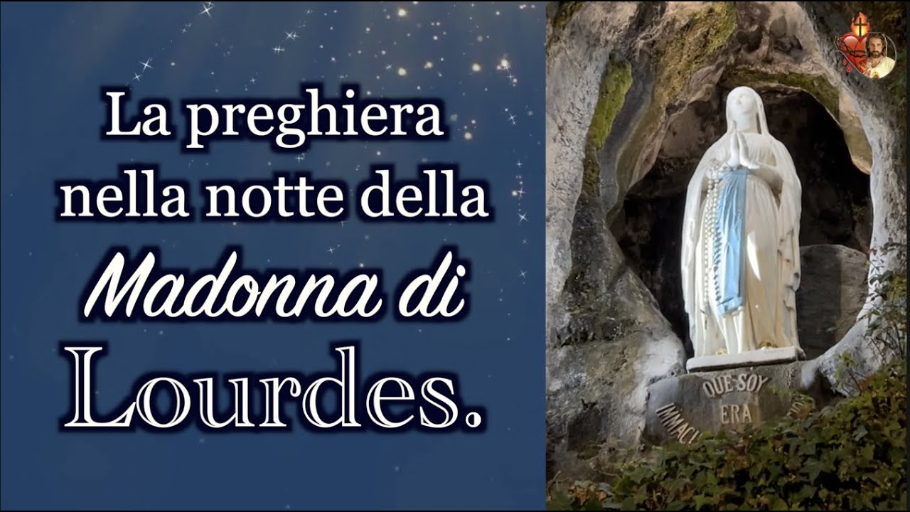 La preghiera nella notte della Madonna di Lourdes.