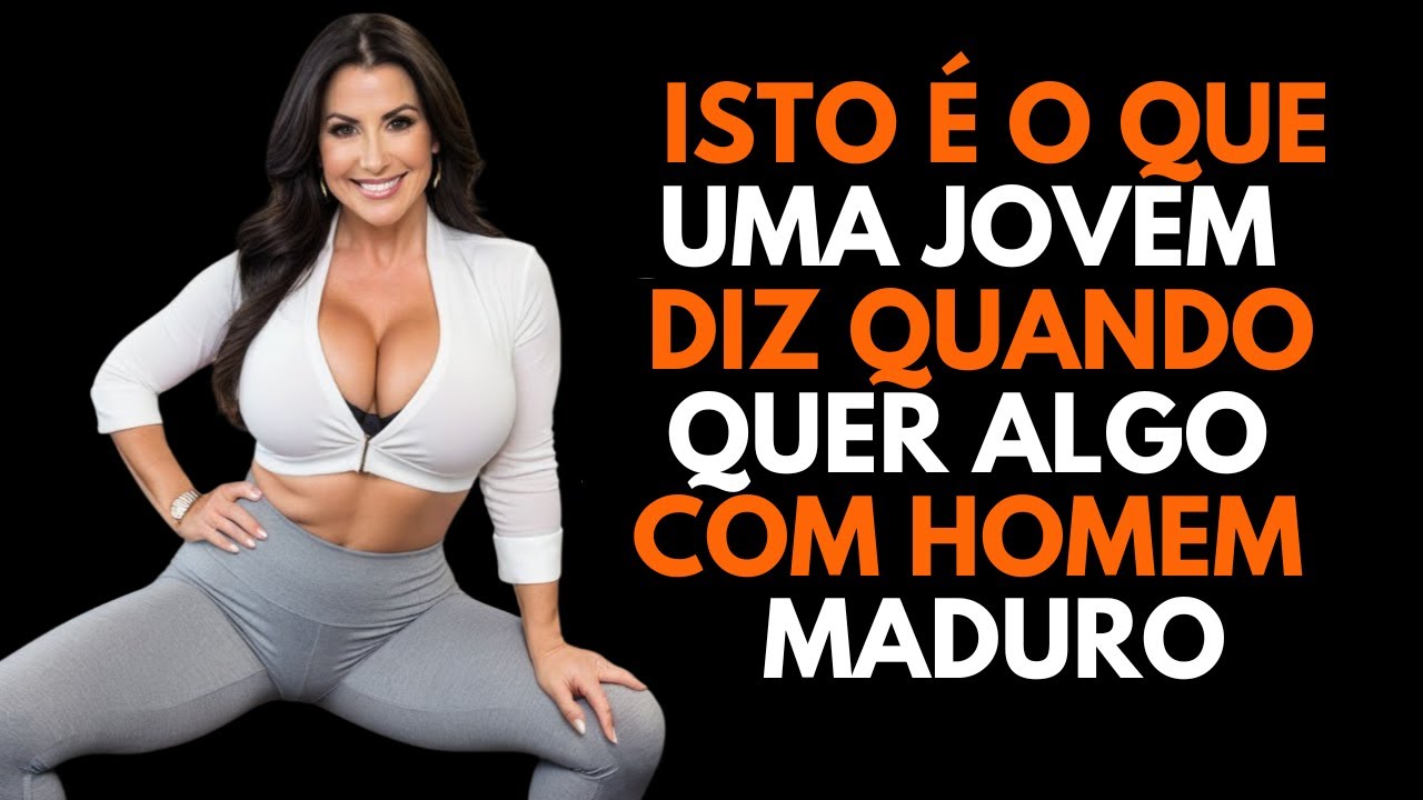 Se você é MAIS VELHO: 5 INDIRETAS que uma JOVEM diz QUANDO quer DORMIR CONTIGO | Psicologia Feminina