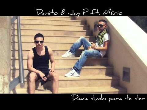 Danito & Jay P ft. Mrio - Dava tudo para te ter