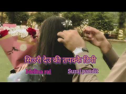 Siuri deuki tapakkai tipi | Meri hajura | Melina rai | Suraj pandit