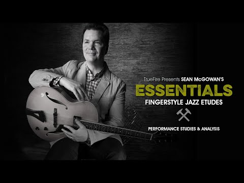 🎸 Sean McGowan's Essentials: Fingerstyle Jazz Etudes - Intro - Guitar Lessons