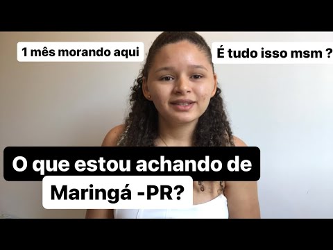 O que estou achando de morar em Maringá-PR /1 mês morando aqui /É tudo isso msm ?
