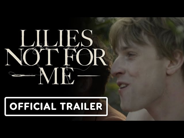 Lilies Not For Me - Official Trailer (2025) Fionn O'Shea, Robert Aramayo, Erin Kellyman