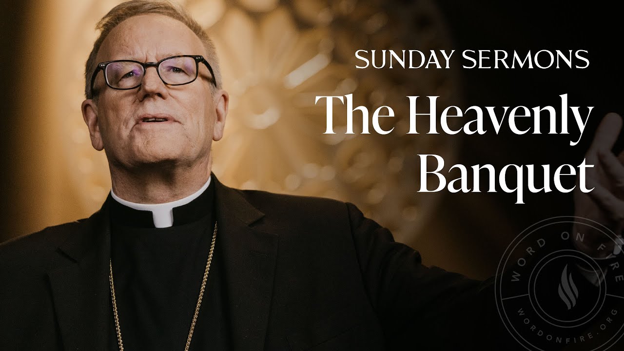 The Heavenly Banquet - Bishop Barron Sunday Sermon