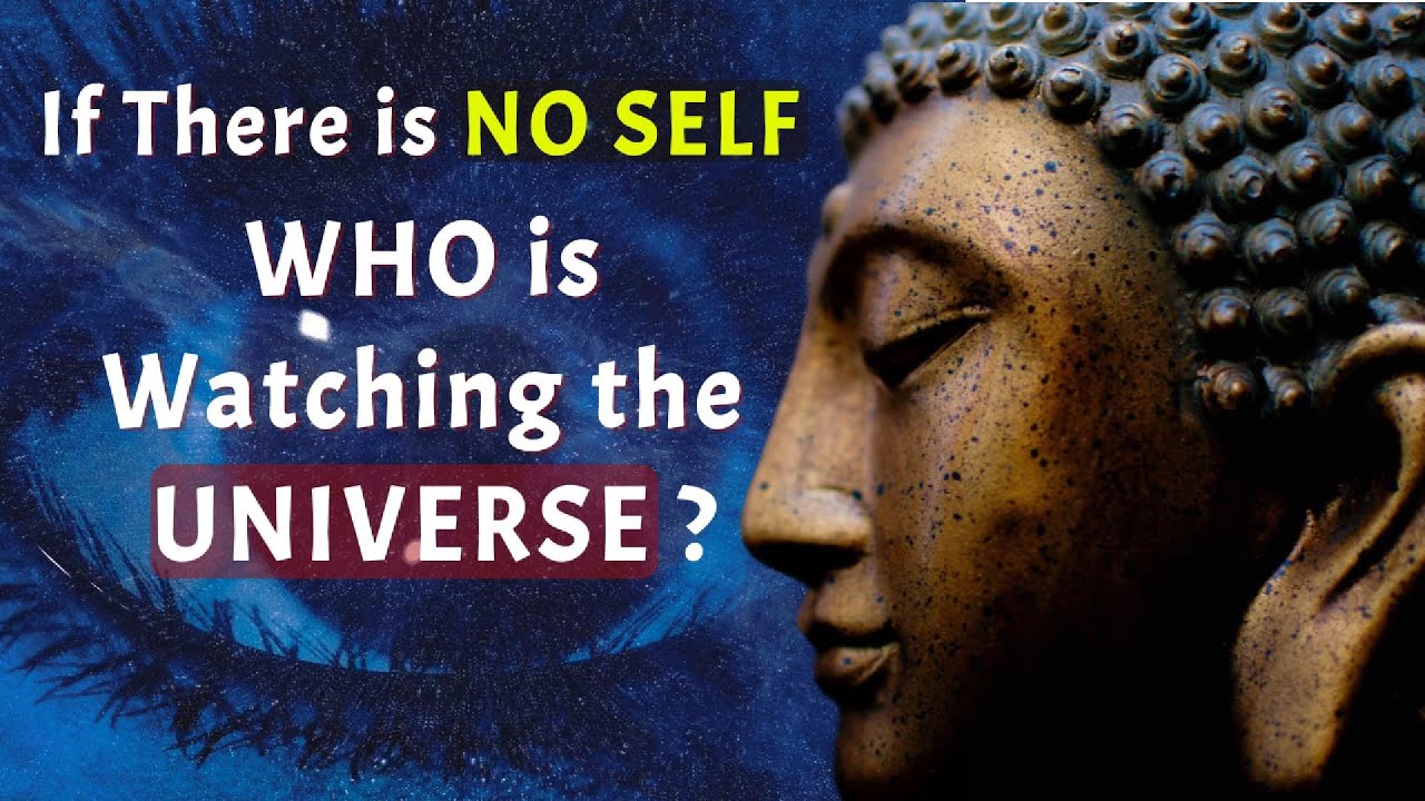 If There is No Self, Who is Watching the Universe? Buddhist Perspective