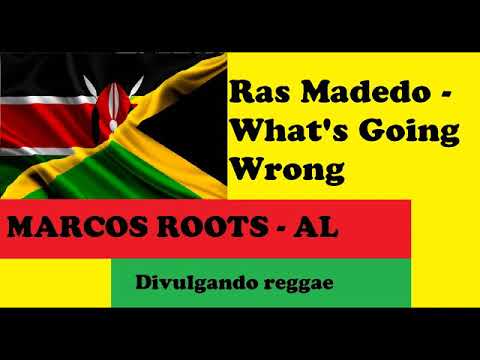 DIVULGANDO: Ras Madedo - What's Going Wrong / MARCOS ROOTS - AL