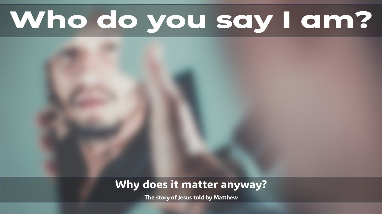 Is this the most important question ever? Matthew 16:13-28