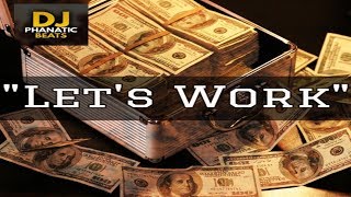 [FREE] trap instrumental 2019 "Let's Work" dj phanatic beats 2019 type beat