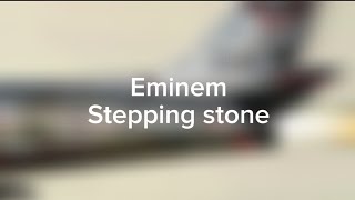 Eminem - Stepping stone ( Lyrics video )