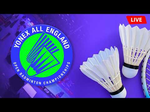 🔴YONEX All England Open Badminton Championships BWF World Tour Live 🏸