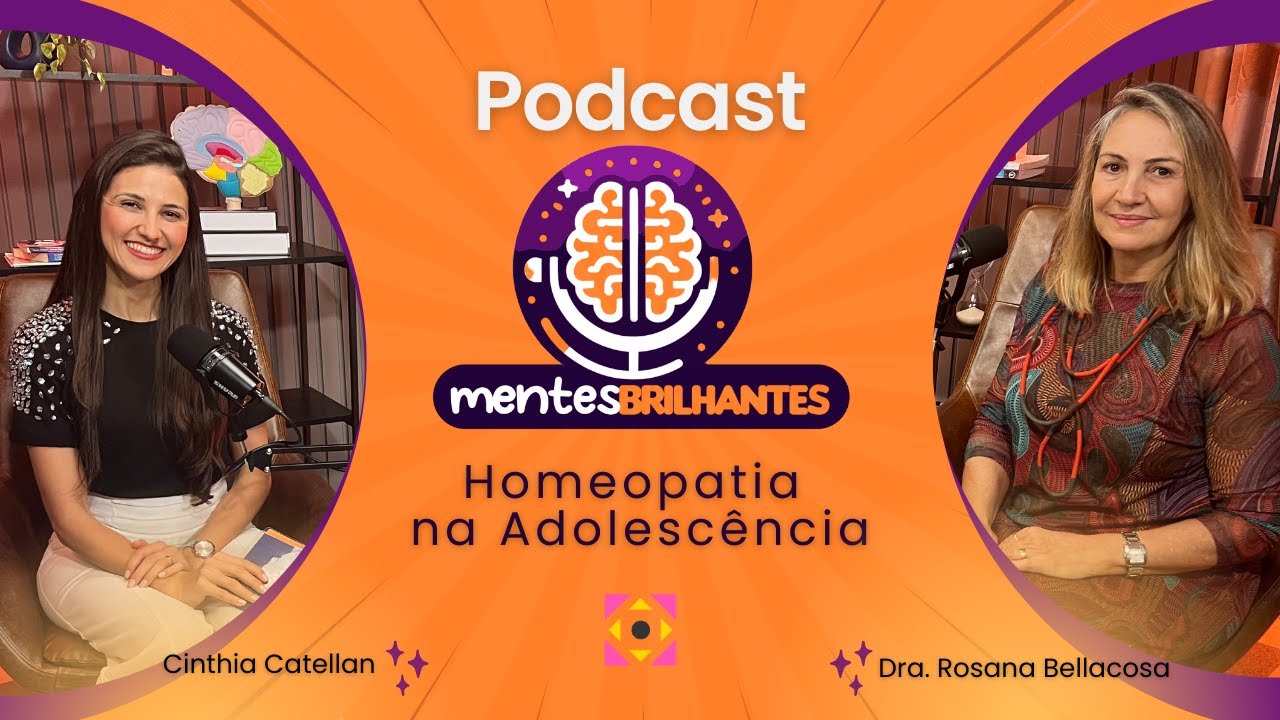 Ep15 Podcast Mentes Brilhantes :: HOMEOPATIA NA ADOLESCÊNCIA