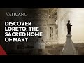 Discover Loreto The Sacred Home Of Mary
