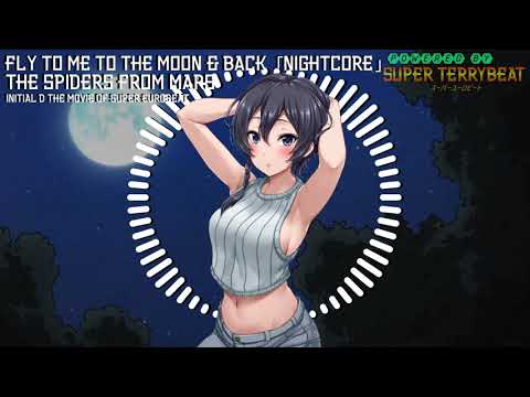 「Super EuroNightcore」 The Spiders from Mars - Fly to Me to the Moon & Back ~ Initial D ~