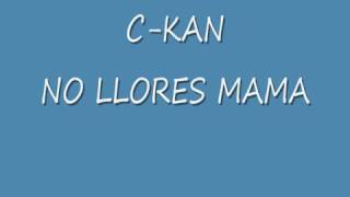 C-kan no llores mama