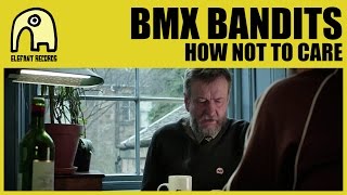 BMX BANDITS - How Not To Care [Official]