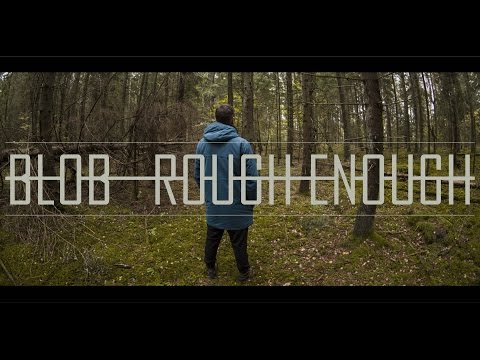 BLOB - ROUGH ENOUGH - Official Video 2016
